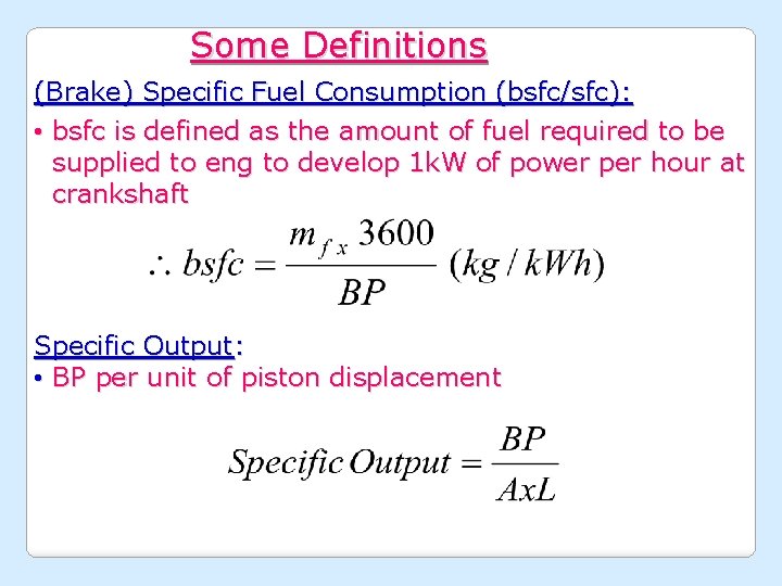 Some Definitions (Brake) Specific Fuel Consumption (bsfc/sfc): • bsfc is defined as the amount