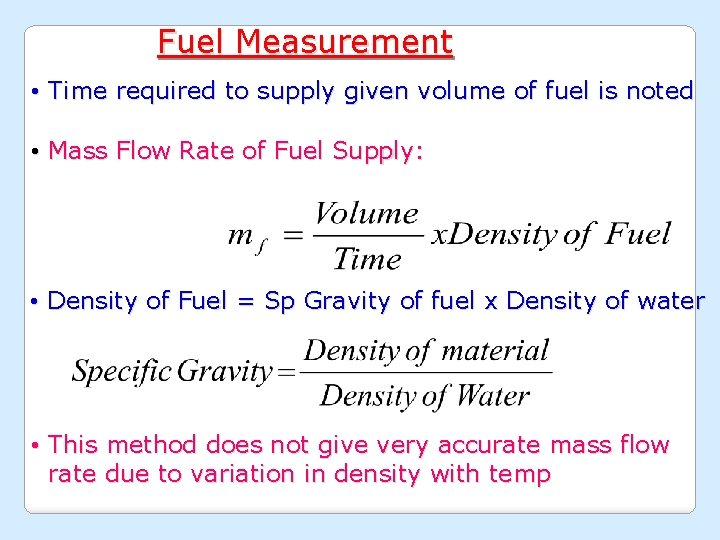 Fuel Measurement • Time required to supply given volume of fuel is noted •