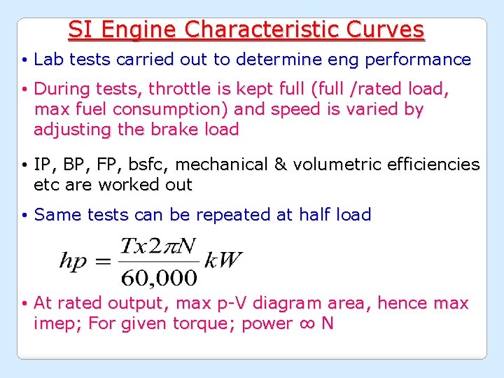 SI Engine Characteristic Curves • Lab tests carried out to determine eng performance •