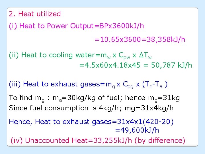 2. Heat utilized (i) Heat to Power Output=BPx 3600 k. J/h =10. 65 x