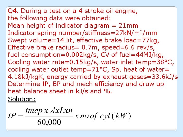 Q 4. During a test on a 4 stroke oil engine, the following data