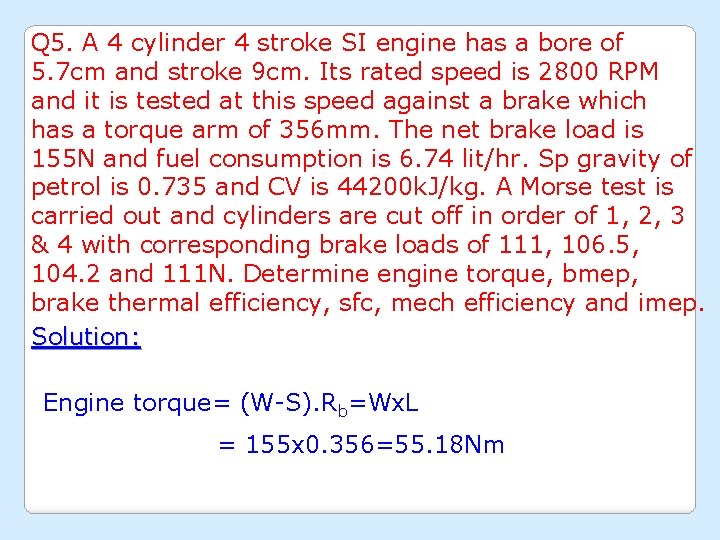 Q 5. A 4 cylinder 4 stroke SI engine has a bore of 5.