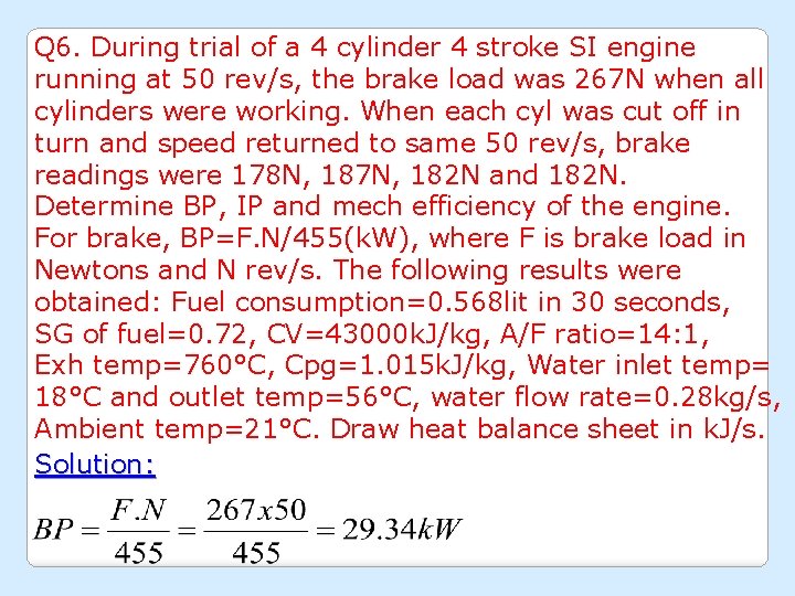 Q 6. During trial of a 4 cylinder 4 stroke SI engine running at
