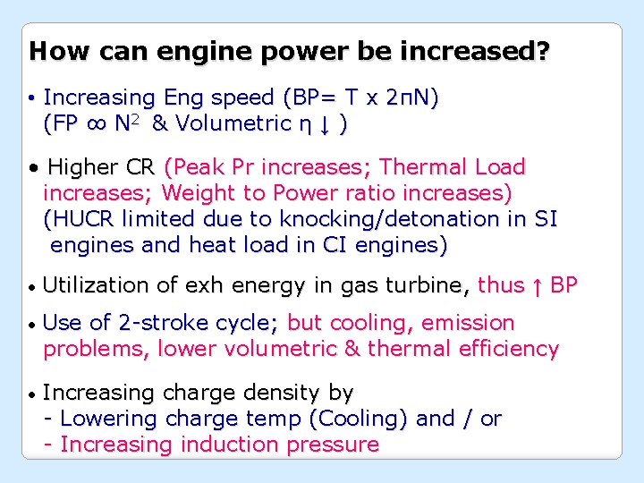 How can engine power be increased? • Increasing Eng speed (BP= T x 2πN)