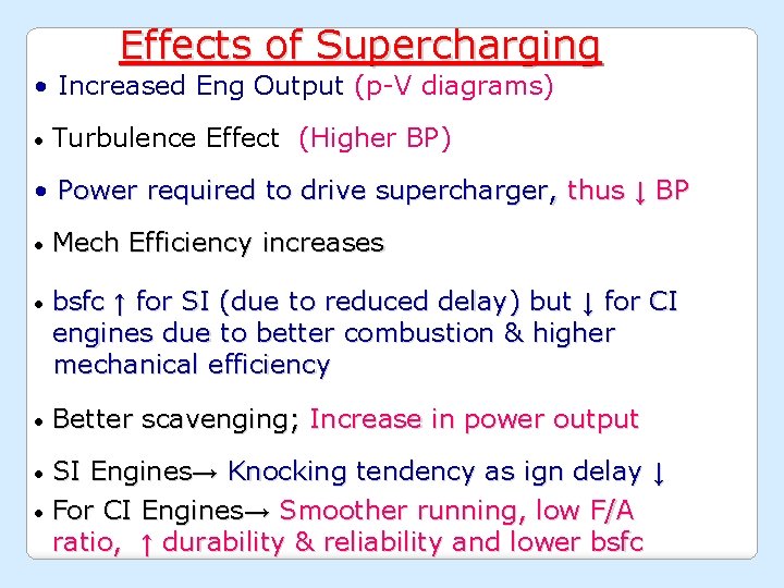Effects of Supercharging • Increased Eng Output (p-V diagrams) • Turbulence Effect (Higher BP)