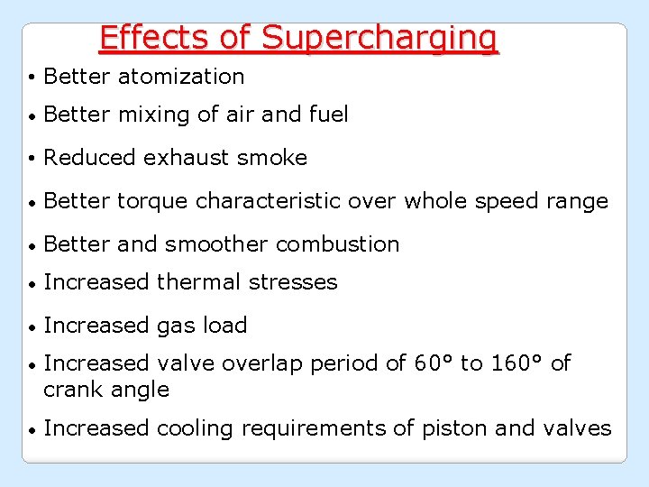 Effects of Supercharging • Better atomization • Better mixing of air and fuel •