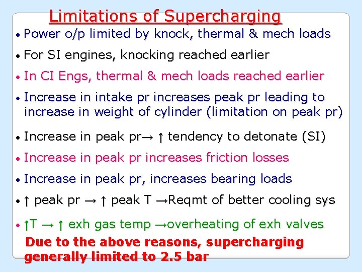 Limitations of Supercharging • Power o/p limited by knock, thermal & mech loads •