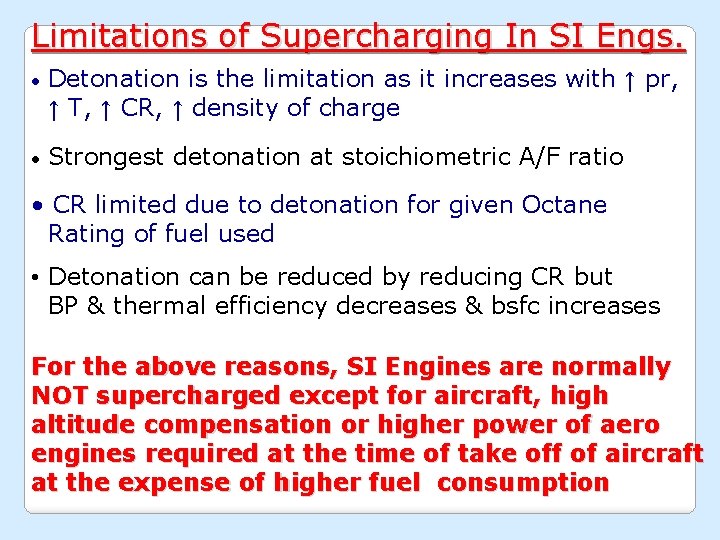 Limitations of Supercharging In SI Engs. • Detonation is the limitation as it increases