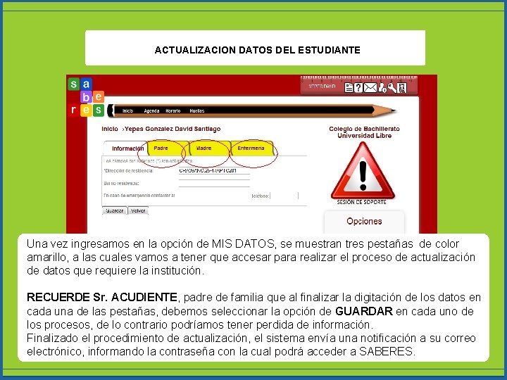 ACTUALIZACION DATOS DEL ESTUDIANTE Una vez ingresamos en la opción de MIS DATOS, se