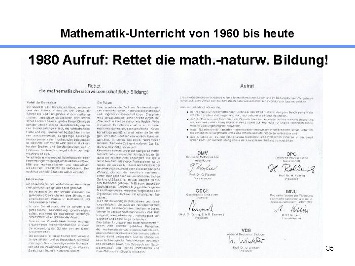 Mathematik-Unterricht von 1960 bis heute 1980 Aufruf: Rettet die math. -naturw. Bildung! 35 