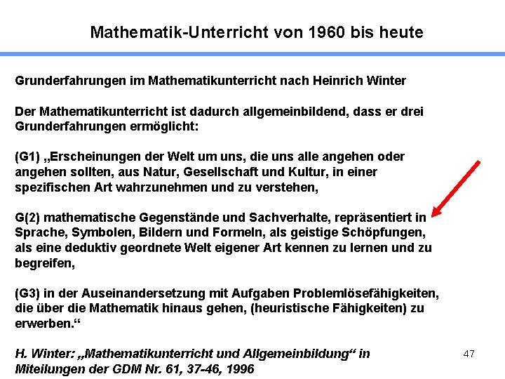 Mathematik-Unterricht von 1960 bis heute Grunderfahrungen im Mathematikunterricht nach Heinrich Winter Der Mathematikunterricht ist