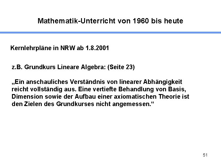 Mathematik-Unterricht von 1960 bis heute Kernlehrpläne in NRW ab 1. 8. 2001 z. B.