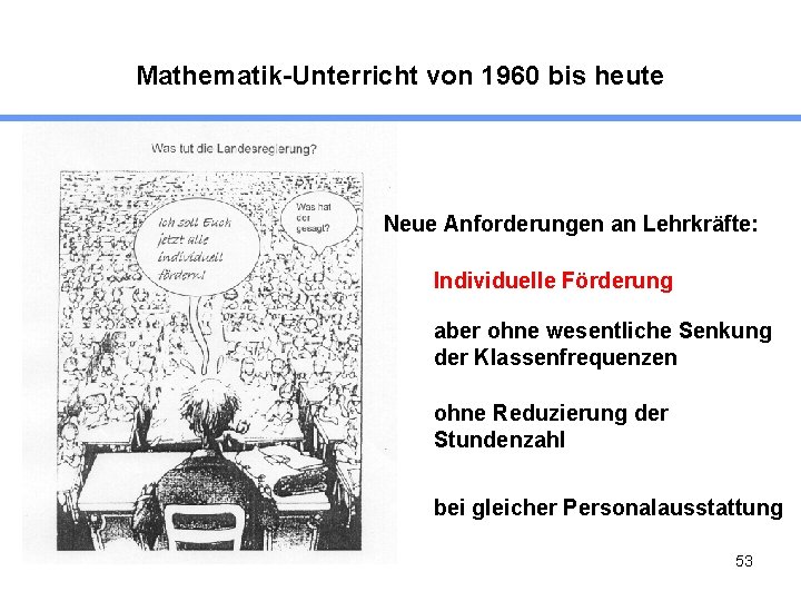 Mathematik-Unterricht von 1960 bis heute Neue Anforderungen an Lehrkräfte: Individuelle Förderung aber ohne wesentliche