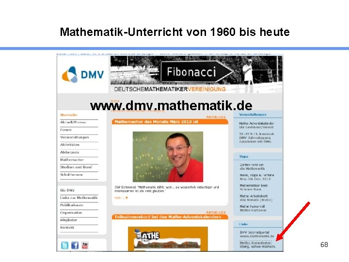 Mathematik-Unterricht von 1960 bis heute www. dmv. mathematik. de 68 