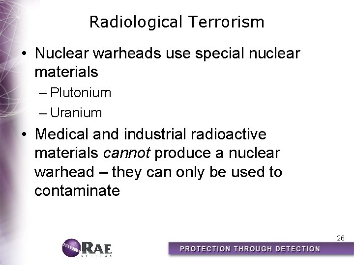 Radiological Terrorism • Nuclear warheads use special nuclear materials – Plutonium – Uranium •