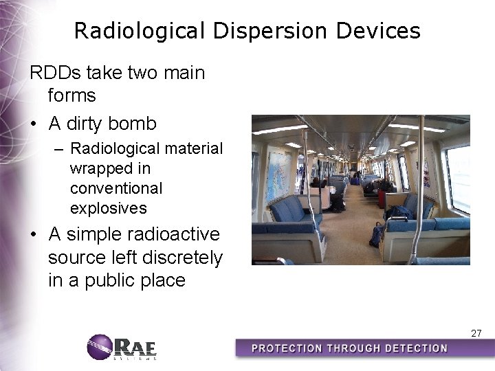 Radiological Dispersion Devices RDDs take two main forms • A dirty bomb – Radiological