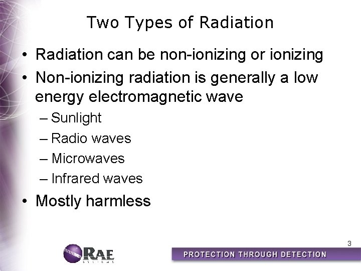 Two Types of Radiation • Radiation can be non-ionizing or ionizing • Non-ionizing radiation