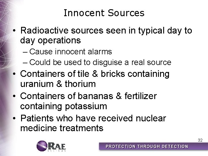 Innocent Sources • Radioactive sources seen in typical day to day operations – Cause