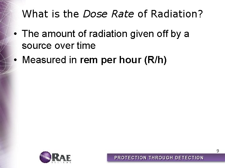 What is the Dose Rate of Radiation? • The amount of radiation given off