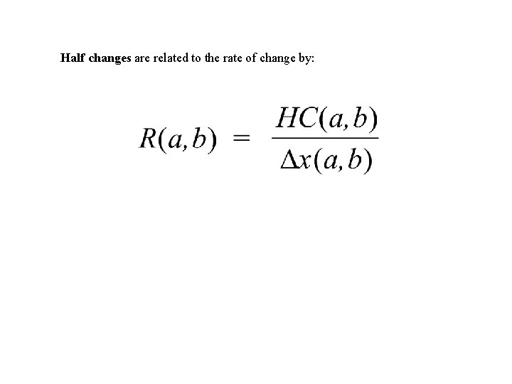 Half changes are related to the rate of change by: 