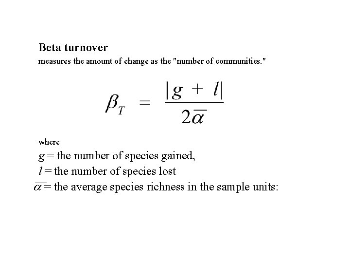 Beta turnover measures the amount of change as the "number of communities. " where