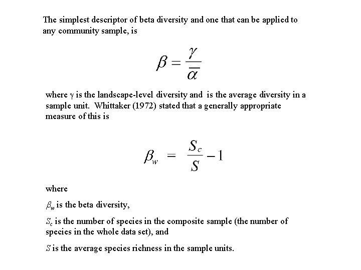 The simplest descriptor of beta diversity and one that can be applied to any