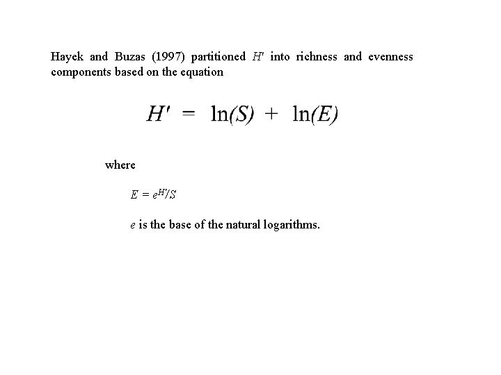 Hayek and Buzas (1997) partitioned H' into richness and evenness components based on the
