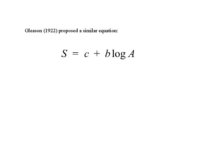 Gleason (1922) proposed a similar equation: 