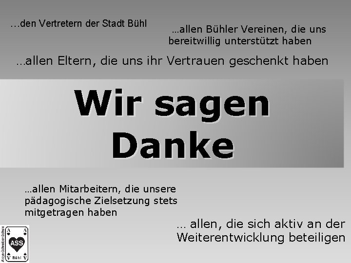 …den Vertretern der Stadt Bühl …allen Bühler Vereinen, die uns bereitwillig unterstützt haben …allen