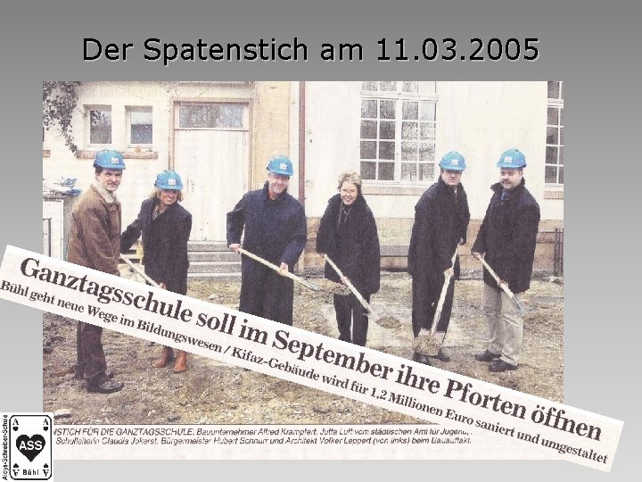 Der Spatenstich am 11. 03. 2005 