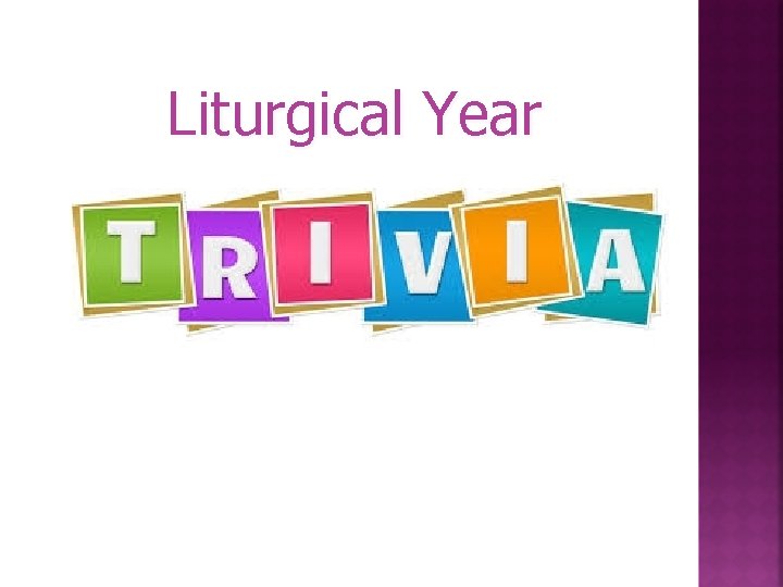 Liturgical Year Liturgical Year