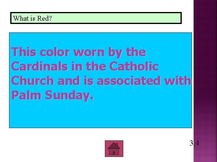 What is Red? This color worn by the Cardinals in the Catholic Church and