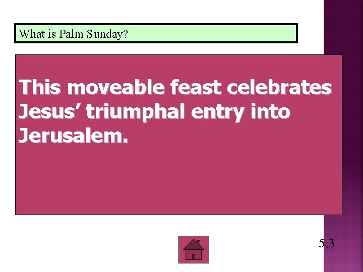 What is Palm Sunday? This moveable feast celebrates Jesus’ triumphal entry into Jerusalem. 5,