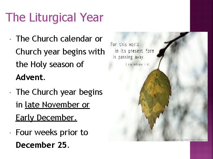 The Liturgical Year The Church calendar or Church year begins with the Holy season