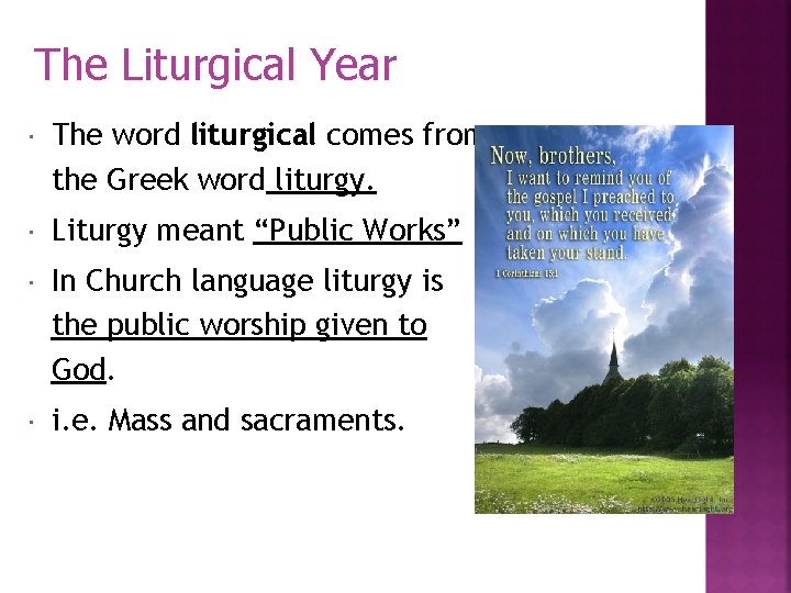 The Liturgical Year The word liturgical comes from the Greek word liturgy. Liturgy meant