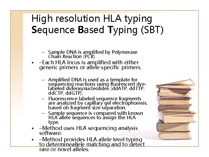 High resolution HLA typing Sequence Based Typing (SBT) • • • – Sample DNA