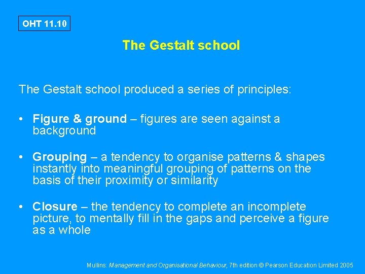 OHT 11. 10 The Gestalt school produced a series of principles: • Figure &