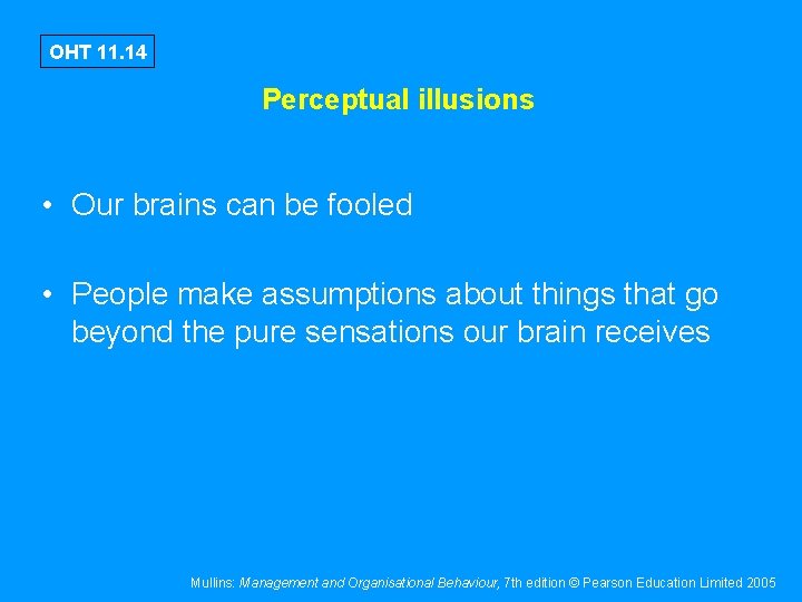 OHT 11. 14 Perceptual illusions • Our brains can be fooled • People make