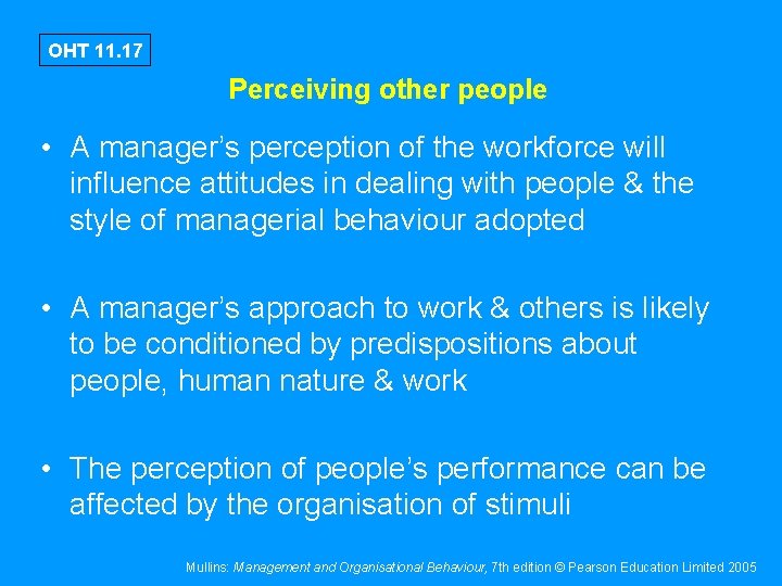 OHT 11. 17 Perceiving other people • A manager’s perception of the workforce will