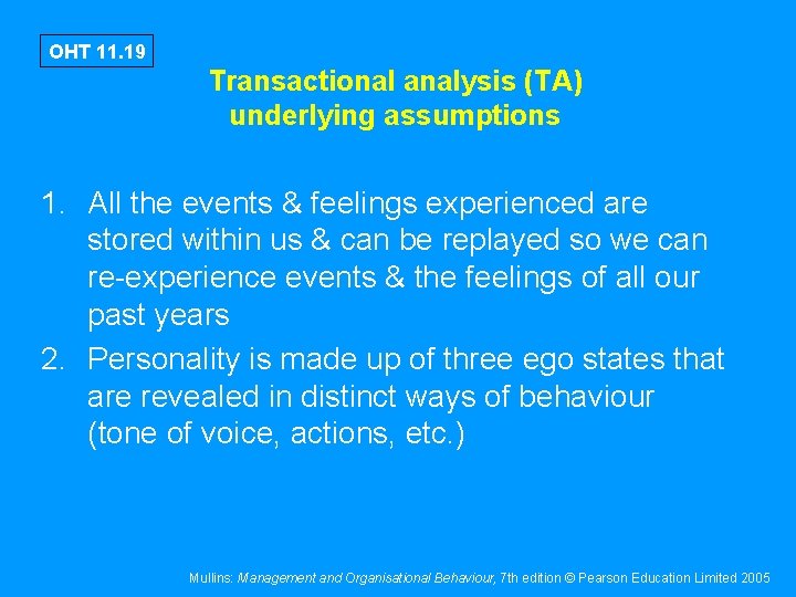 OHT 11. 19 Transactional analysis (TA) underlying assumptions 1. All the events & feelings