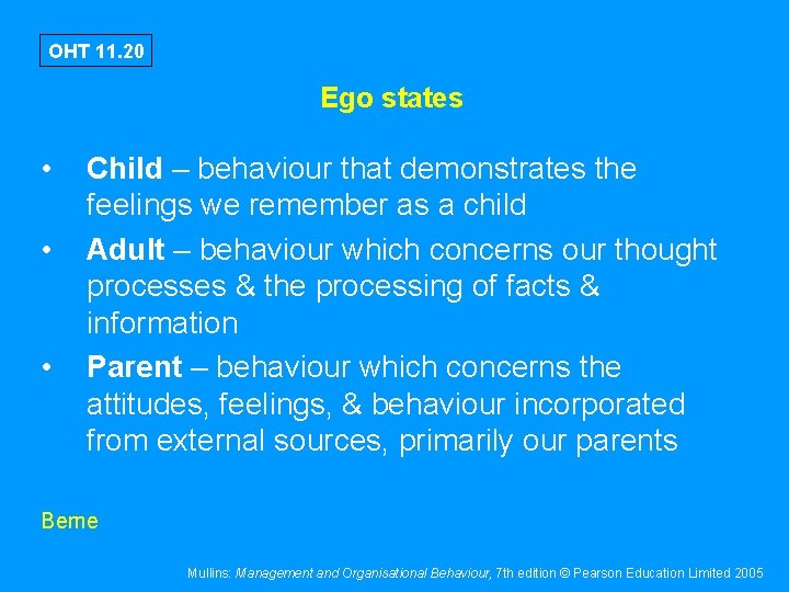 OHT 11. 20 Ego states • • • Child – behaviour that demonstrates the