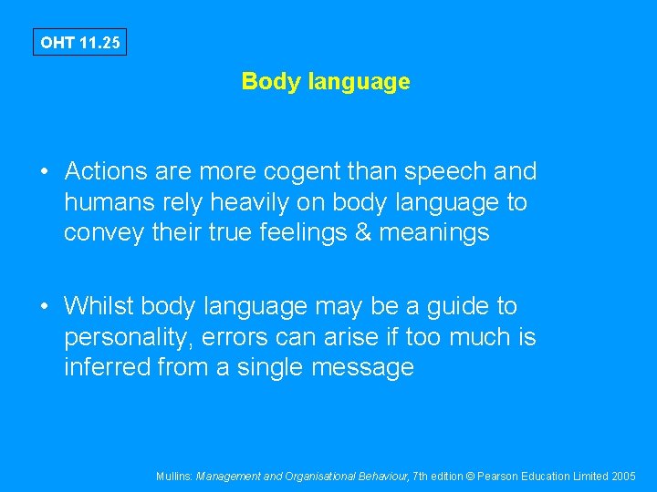 OHT 11. 25 Body language • Actions are more cogent than speech and humans