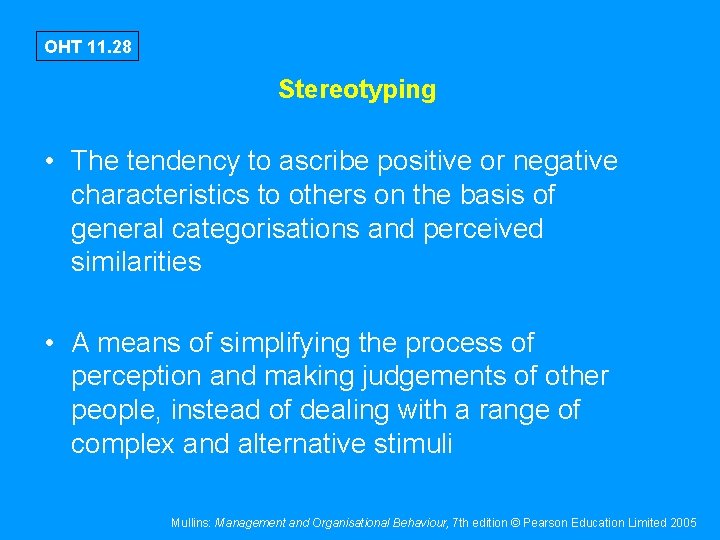 OHT 11. 28 Stereotyping • The tendency to ascribe positive or negative characteristics to