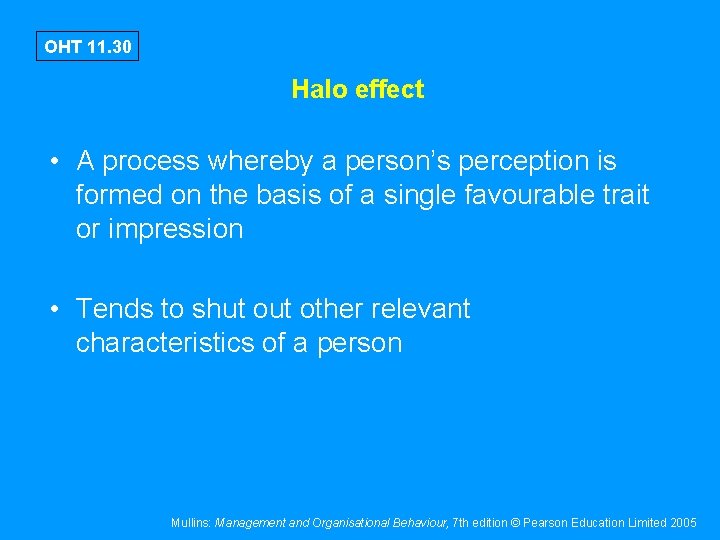 OHT 11. 30 Halo effect • A process whereby a person’s perception is formed