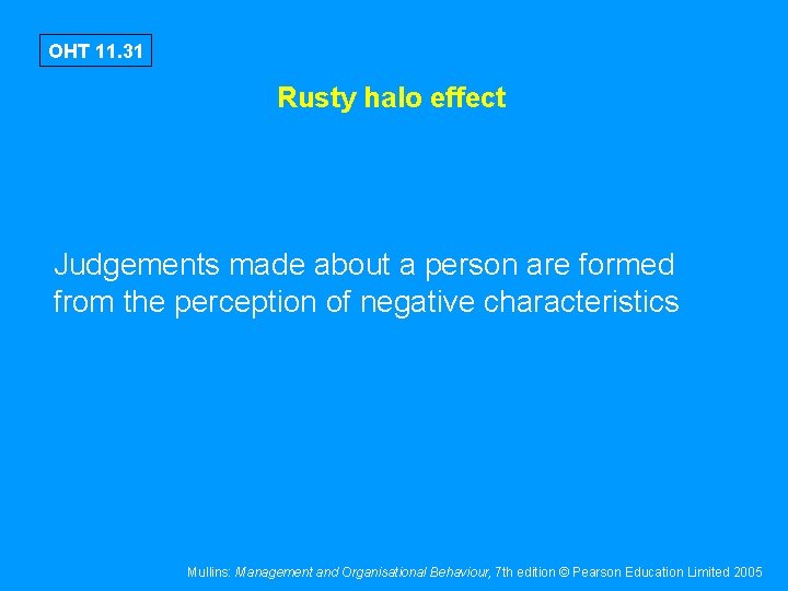 OHT 11. 31 Rusty halo effect Judgements made about a person are formed from