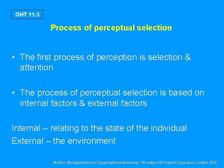 OHT 11. 5 Process of perceptual selection • The first process of perception is