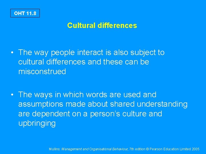 OHT 11. 8 Cultural differences • The way people interact is also subject to