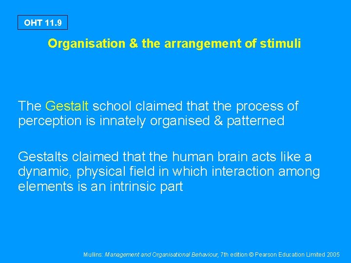 OHT 11. 9 Organisation & the arrangement of stimuli The Gestalt school claimed that