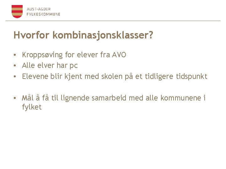 Hvorfor kombinasjonsklasser? • Kroppsøving for elever fra AVO • Alle elver har pc •