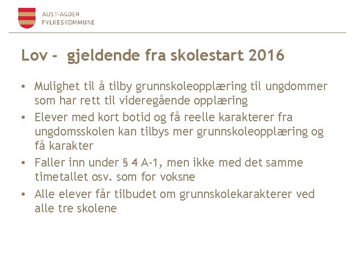 Lov - gjeldende fra skolestart 2016 • Mulighet til å tilby grunnskoleopplæring til ungdommer